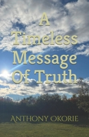 A Timeless Message Of Truth B0DQ5LBQ18 Book Cover