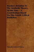 Herder's Relation to the Aesthetic Theory of His Time - A Contribution Based on the Fourth Critical Waldchen 1444630199 Book Cover