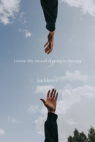 i wrote this instead of going to therapy B0C9S7RGJ4 Book Cover