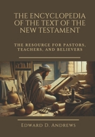 THE ENCYCLOPEDIA OF THE TEXT OF THE NEW TESTAMENT: The Resource for Pastors, Teachers, and Believers B0DSCCBR84 Book Cover