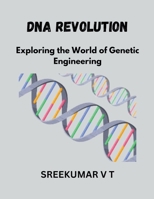 DNA Revolution: Exploring the World of Genetic Engineering B0CM54QGY3 Book Cover