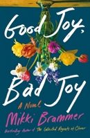 Good Joy, Bad Joy: A Novel 1250284430 Book Cover