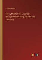 Sagen, Märchen Lieder aus Herzogthümer Schleswig, holstein und Lauenburg 1545565805 Book Cover