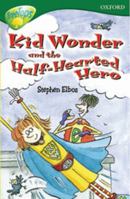 Oxford Reading Tree: Stage 12: TreeTops More Stories C: Kid Wonder and the Half-Hearted Hero 019844785X Book Cover