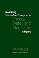 Mobilizing Science Based Enterprises For Energy, Water, And Medicines In Nigeria 0309111188 Book Cover