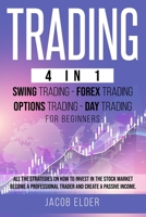 Trading 4 in 1 Swing Trading Forex Trading Day trading For Beginners: All the Strategies on How to Invest in the Stock Market. Become a Professional Trader and Create a Passive Income 180109764X Book Cover