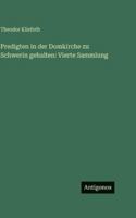 Predigten in der Domkirche zu Schwerin gehalten: Vierte Sammlung (German Edition) 3563691339 Book Cover