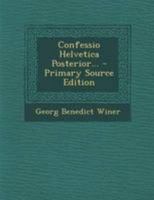 Confessio Helvetica Posterior... - Primary Source Edition 0274794438 Book Cover