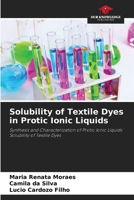 Solubility of Textile Dyes in Protic Ionic Liquids: Synthesis and Characterization of Protic Ionic Liquids: Solubility of Textile Dyes 6207578562 Book Cover