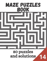 Maze Puzzles book - 80 puzzles and solutions: Relaxing maze puzzle game book - volume 14 B088BJLMCJ Book Cover
