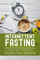 Intermittent Fasting: This Book Includes: Intermittent Fasting Guide for Weight Loss & Autophagy. The Ultimate Beginners Guide for Burn Fat, Detox & Heal Your Body while Eating Your Favorite Foods. 1651243956 Book Cover