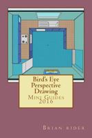 Bird's Eye Perspective Drawing: Mini Guides 2016 1530572711 Book Cover