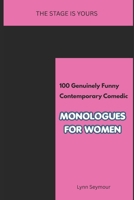 The Stage is Yours: 100 Genuinely Funny Contemporary Comedic Monologues for Women B0FSXDC6PZ Book Cover