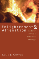 Enlightenment and Alienation: An Essay Towards a Trinitarian Theology 0802800521 Book Cover