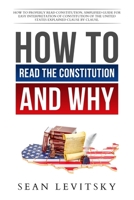How to Read the Constitution, and Why: How to Properly Read Constitution, Simplified Guide for Easy Interpretation of Constitution of the United States Explained Clause by Clause. B08VYBN74W Book Cover