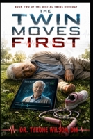 THE TWIN MOVES FIRST: Book Two of The Digital Twins Duology B0HF6NNQ9B Book Cover