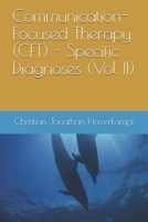 Communication-Focused Therapy (CFT) - Specific Diagnoses (Vol II) 1999643607 Book Cover