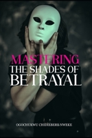 MASTERING THE SHADES OF BETRAYAL B0BFVCNKNV Book Cover