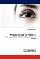 Million Miles to Market: Social Status of Rural and Urban Working Women in Pakistan 3843385890 Book Cover