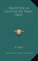 Traite Sur La Culture Du Tabac (1852) 1160261334 Book Cover