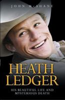 Heath Ledger: His Beautiful Life and Mysterious Death 1844546330 Book Cover