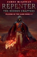 Repenter: The Hidden Chapters : Players of the Game 1.5 1967506035 Book Cover