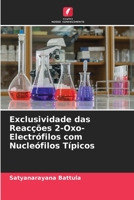Exclusividade das Reacções 2-Oxo-Electrófilos com Nucleófilos Típicos 6205700654 Book Cover