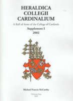 Heraldica Collegii Cardinalium: Supplement I: [for the consistory of 2001] 2003 095779472X Book Cover