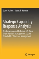 Strategic Capability Response Analysis : The Convergence of Industri? 4. 0, Value Chain Network Management 2. 0 and Stakeholder Value-Led Management 3030229467 Book Cover