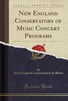 New England Conservatory of Music Concert Programs 0366887831 Book Cover