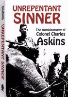 Unrepentant Sinner: The Autobiography Of Col. Charles Askins 158160582X Book Cover