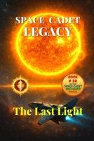 Space Cadet Legacy – The Last Light: The Solar Vault Saga Comes to a Blazing End (Space Cadet Richard) B0FHHNC562 Book Cover