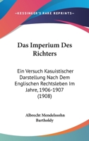 Das Imperium Des Richters: Ein Versuch Kasuistischer Darstellung Nach Dem Englischen Rechtsleben Im Jahre, 1906-1907 (1908) 1167576640 Book Cover