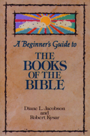 Beginner's Guide to the Books of the Bible (Augsburg Beginner's Guides) 0806625724 Book Cover
