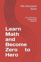 Learn Math and Become Zero to Hero: For all Science background Students B0GS8PQSD3 Book Cover