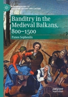 Banditry in the Medieval Balkans, 800-1500 3030559041 Book Cover