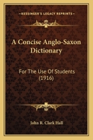 A Concise Anglo-Saxon Dictionary: For the Use of Students 1164521578 Book Cover