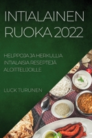 Intialainen Ruoka 2022: Helppoja Ja Herkullia Intialaisia Reseptejä Aloittelijoille 1837893659 Book Cover