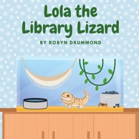 Lola the Library Lizard B0B1C477L9 Book Cover