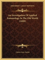 An Investigation Of Applied Entomology In The Old World 1247157857 Book Cover