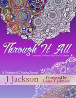 Through It All: A Gratitude and Coloring Journal: Domestic Violence Survivor's Edition 0983627061 Book Cover