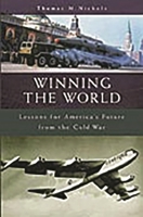 Winning the World: Lessons for America's Future from the Cold War 0275966631 Book Cover