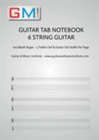 Guitar Tab Notebook - 6 string guitar: 100 pages of blank treble clef and six string TAB for guitar 0995673225 Book Cover