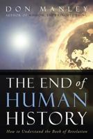 The End of Human History: How to Understand the Book of Revelation 1579219721 Book Cover