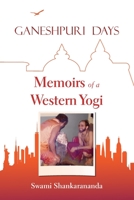 Ganeshpuri Days: Memoirs of a Western Yogi 1646690826 Book Cover