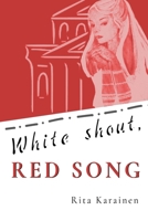 WHITE SHOUT, RED SONG: historical novel B09L4XL6SD Book Cover