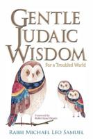 Gentle Judaic Wisdom For A Troubled World 1506907954 Book Cover