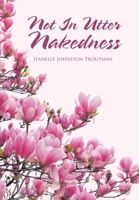 Not in Utter Nakedness 1796074233 Book Cover