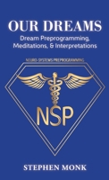 Our Dreams: Dream Preprogramming, Meditations, & Interpretations 1038324211 Book Cover
