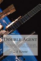 Double Agent: Can the Global Intelligence Service's (Gis) Covert Agent Remain Anonymous as They Travel the World Righting the Wrongs of the United Nations and Other Intelligence Agencies? What Is the  1494360268 Book Cover